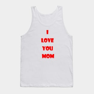 I love you Mom Tank Top